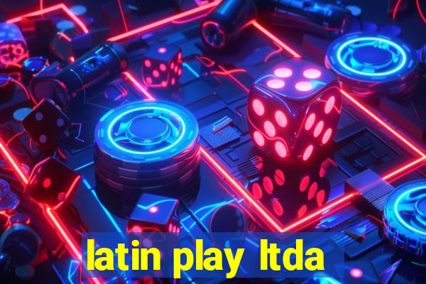 latin play ltda